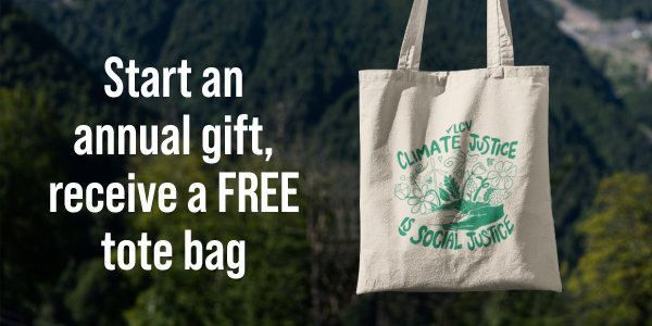 Start an annual gift, receive a FREE LCV Climate Justice is Social Justice tote bag.