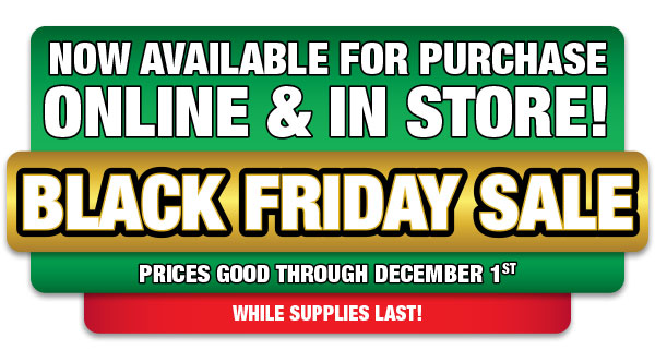 Black Friday Sale! Available Online and In Store!